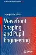 Wavefront Shaping and Pupil Engineering