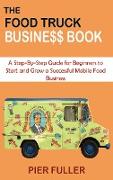 The Food Truck Business Book