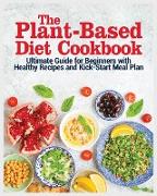 The Plant Based Diet Cookbook