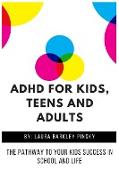ADHD for Kids, Teens and Adults
