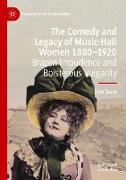 The Comedy and Legacy of Music-Hall Women 1880-1920