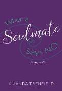 When a Soulmate Says No