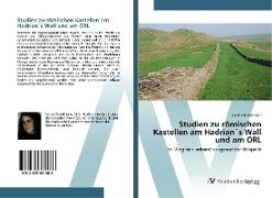 Studien zu römischen Kastellen am Hadrian´s Wall und am ORL