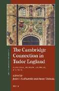 The Cambridge Connection in Tudor England: Humanism, Reform, Rhetoric, Politics