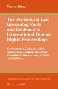 The Procedural Law Governing Facts and Evidence in International Human Rights Proceedings: Developing a Contextualized Approach to Address Recurring P