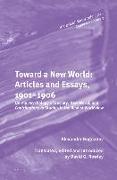 Toward a New World: Articles and Essays, 1901-1906: On the Psychology of Society, New World, and Contributions to Studies in the Realist Worldview