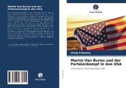 Martin Van Buren und der Parteienkampf in den USA