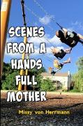 Scenes from a Hands Full Mother