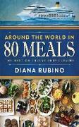 Around The World in 80 Meals: The Best Of Cruise Ship Cuisine