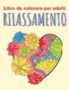 Libro da colorare per adulti Rilassamento: Libro da colorare per adulti. Disegni unici di animali, fiori e giardini sono perfetti per il relax e la ca
