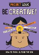 Project Logic: Be Creative!