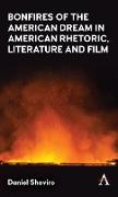 Bonfires of the American Dream in American Rhetoric, Literature and Film