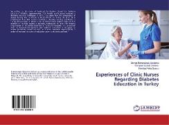 Experiences of Clinic Nurses Regarding Diabetes Education in Turkey