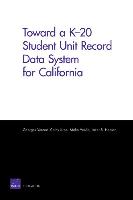 Toward A K-20 Student Unit Record Data System for California