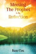 Meeting The Prophet In My Reflection