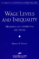 Wage Levels and Inequality:: Measuring and Interpreting the Trends