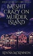 Batshit Crazy On Murder Island