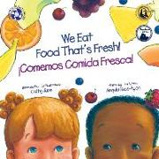 Comemos Comida Fresca / We Eat Food That's Fresh (Spanish and English Edition)