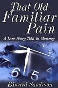 That Old Familiar Pain: A Love Story Told In Memory