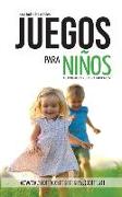 Juegos para Niños: +101 Actividades Infantiles ¡Divertidas, Creativas Y Sencillas!