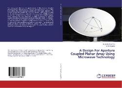 A Design For Aperture Coupled Planar Array Using Microwave Technology