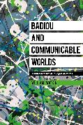 Badiou and Communicable Worlds