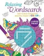 Relaxing Large Print Wordsearch: Easy-To-Read Puzzles with Beautiful Images to Color in