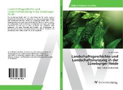 Landschaftsgeschichte und Landschaftsnutzung in der Lüneburger Heide