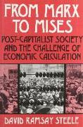 From Marx to Mises: Post Capitalist Society and the Challenge of Ecomic Calculation