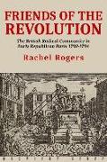 Friends of the Revolution: The British Radical Community in Early Republican Paris 1792-1794