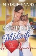 Matchmaking the Midwife: Health Care Heroes Book 4