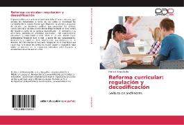 Reforma curricular: regulación y decodificación