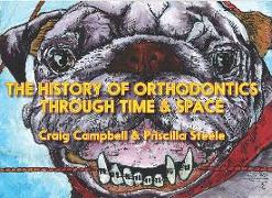 The History of Orthodontics Through Time & Space
