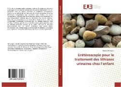 Urétéroscopie pour le traitement des lithiases urinaires chez l¿enfant