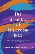 The A BE C's of Classroom Bliss