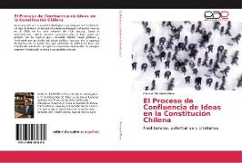 El Proceso de Confluencia de Ideas en la Constitución Chilena