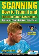 SCANNING - How to Train it and Develop Game Awareness