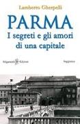 Parma: I segreti e gli amori di una capitale