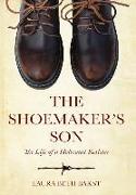 The Shoemaker's Son: The Life of a Holocaust Resister