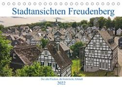 Stadtansichten Freudenberg. Der alte Flecken, die historische Altstadt. (Tischkalender 2022 DIN A5 quer)