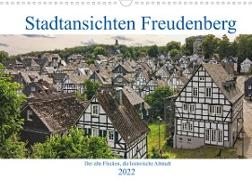 Stadtansichten Freudenberg. Der alte Flecken, die historische Altstadt. (Wandkalender 2022 DIN A3 quer)