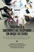 Transferencia De Conocimiento Multidisciplinario Con Enfoque Sustentable