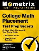 College Math Placement Test Prep Secrets - College Math Placement Test Study Guide, 3 Practice Exams, Review Video Tutorials: [2nd Edition also covers