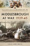 Middlesbrough at War 1939 45