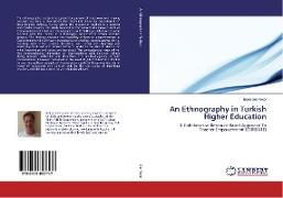 An Ethnography in Turkish Higher Education