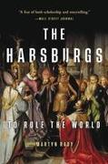 The Habsburgs: To Rule the World