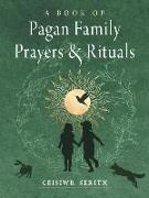 A Book of Pagan Family Prayers and Rituals