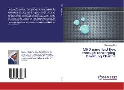 MHD nanofluid flow through converging- Diverging Channel