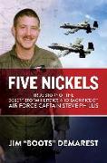 Five Nickels: True Story of the Desert Storm Heroics and Sacrifice of Air Force Captain Steve Phillis