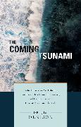 The Coming Tsunami: Why Christians Are Labeled Intolerant, Irrelevant, Oppressive, and Dangerous--And How We Can Turn the Tide